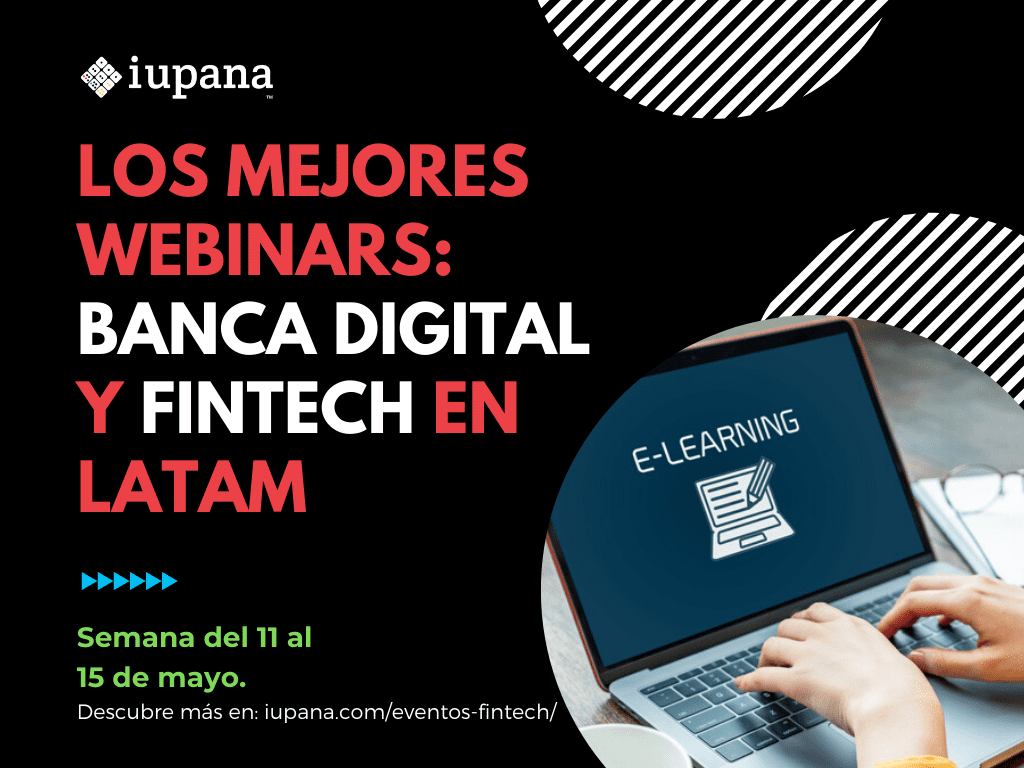 Webinars de banca digital y fintech: Banca abierta en Latam; Fin del efectivo y el “Nuevo Normal” post COVID-19