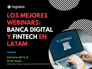 Webinars de banca digital y fintech: Banca abierta en Latam; Fin del efectivo y el “Nuevo Normal” post COVID-19