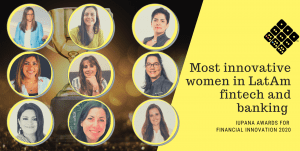 iupana Awards for Financial Innovation 2020 - Disruptoras - The Most Innovative Women in LatAm fintech and banking