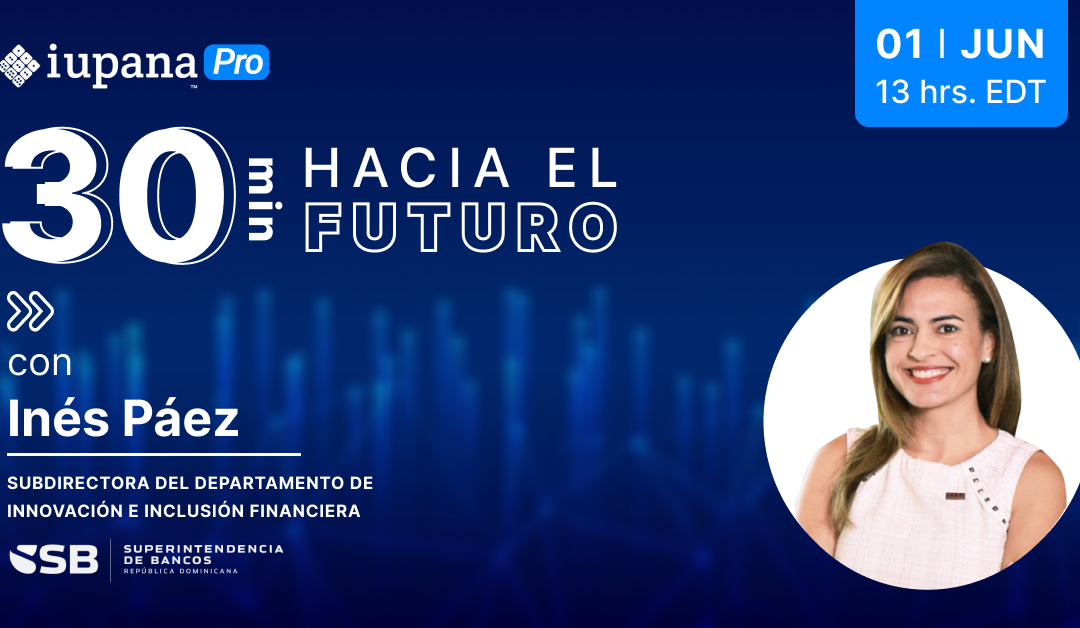iupanaPRO | 30 minutos hacia el futuro con Inés Páez