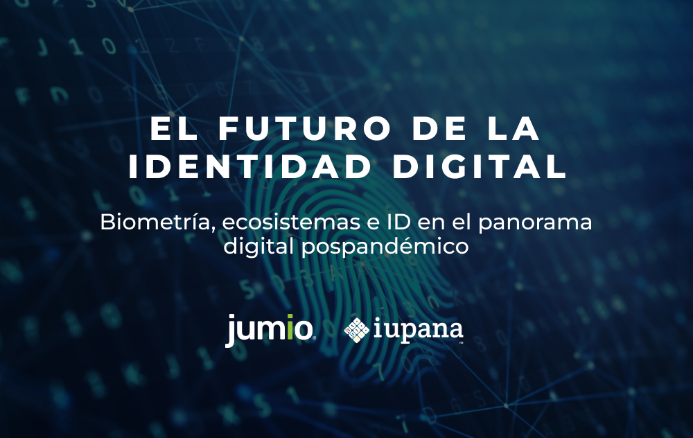 El futuro de la identidad digital: Biometría, ecosistemas e ID en el panorama digital pospandémico