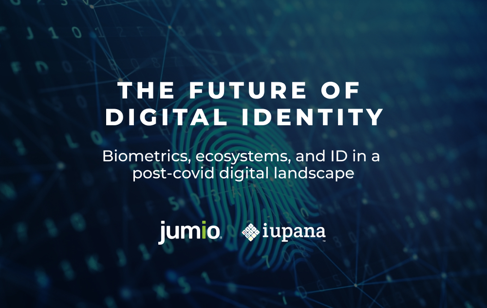 The future of digital identity: Biometrics, ecosystems, and ID in a post-covid digital landscape