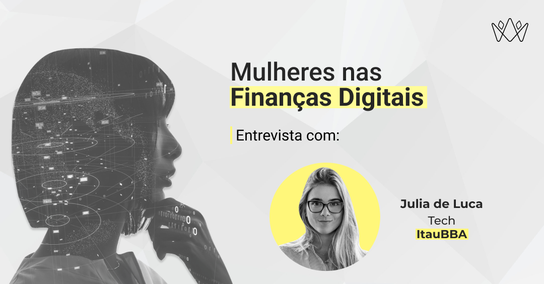 Mulheres em Finanças Digitais: Entrevista com Julia de Luca