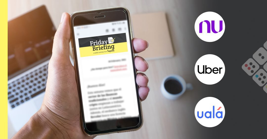 Friday Briefing: Nubank eyes US expansion, Uber gets fintech license