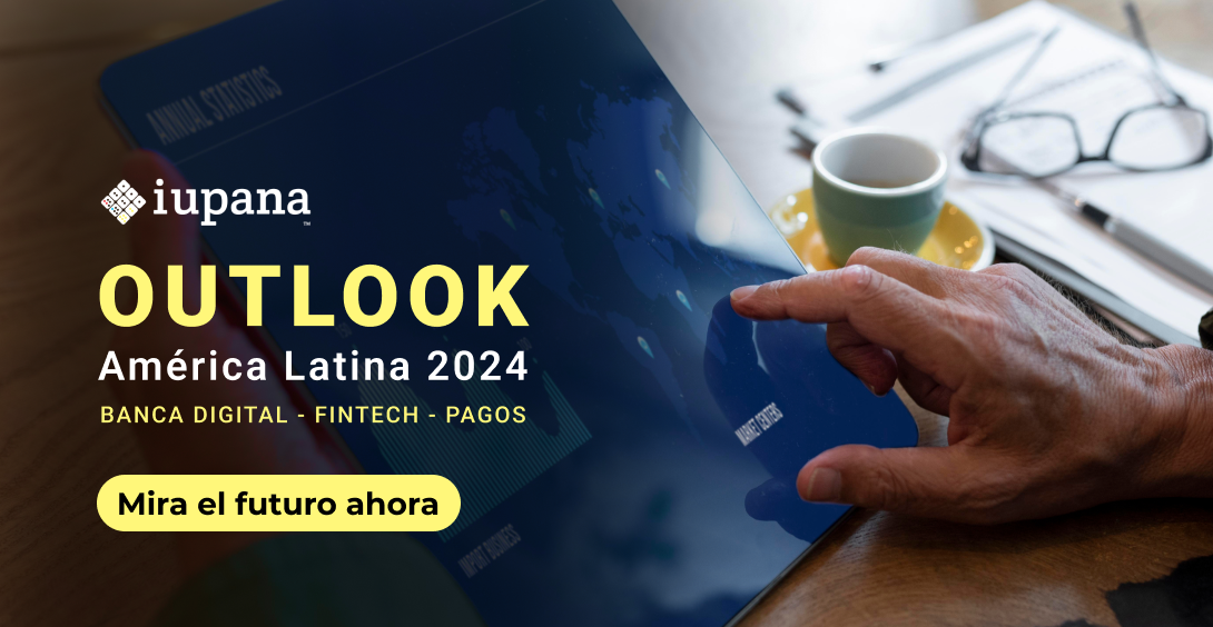 Outlook América Latina 2024 Banca digital, pagos y fintech IUPANA