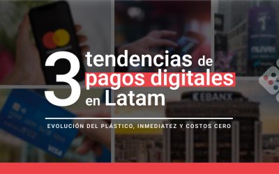 3 tendencias de pagos digitales en LatAm: Evolución del plástico, inmediatez y costos cero