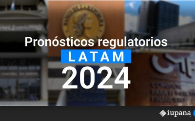 Pronósticos regulatorios LatAm 2024: El qué y el cómo de las reglas financieras que impactarán a la región 