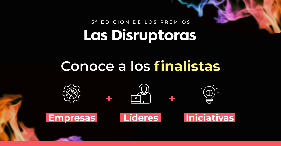 Estas son las Iniciativas, Empresas y Mujeres más Disruptoras del 2024