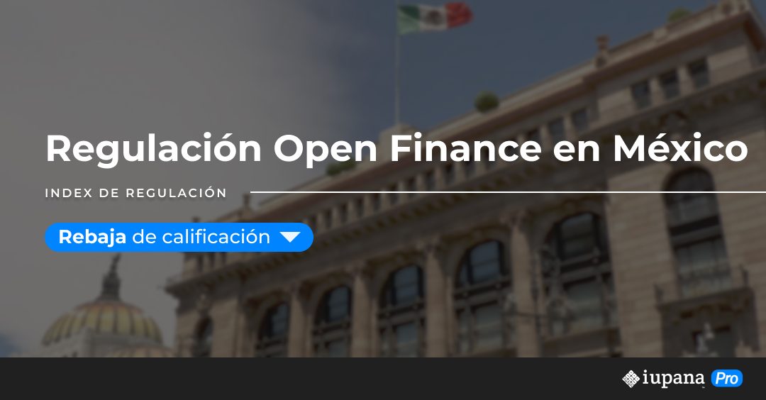 iupanaPRO rebaja calificación regulatoria del Open Finance en México