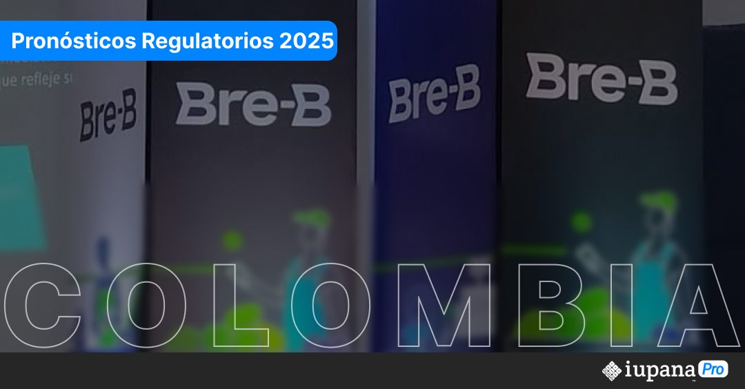 Pronóstico regulatorio 2025: Colombia lanzará Bre-B y avanza en el open finance, dejando la regulación cripto en el camino