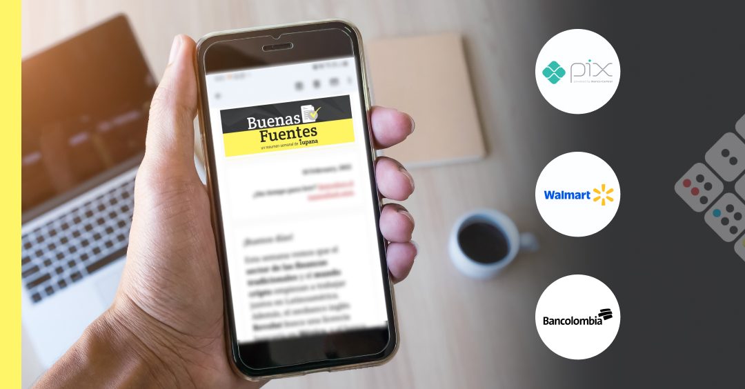 Buenas Fuentes: Walmart, Galicia y Bancolombia refuerzan productos digitales
